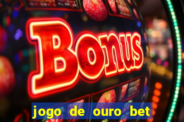 jogo de ouro bet codigo promocional